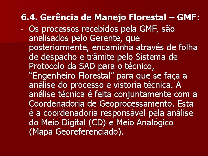 6. 4. Gerência de Manejo Florestal – GMF: - Os processos recebidos pela GMF,