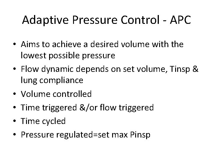 Adaptive Pressure Control - APC • Aims to achieve a desired volume with the