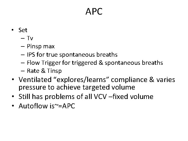 APC • Set – Tv – Pinsp max – IPS for true spontaneous breaths