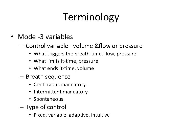 Terminology • Mode -3 variables – Control variable –volume &flow or pressure • What