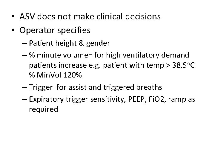  • ASV does not make clinical decisions • Operator specifies – Patient height