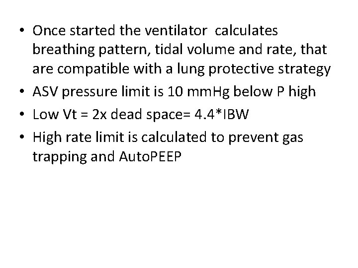  • Once started the ventilator calculates breathing pattern, tidal volume and rate, that