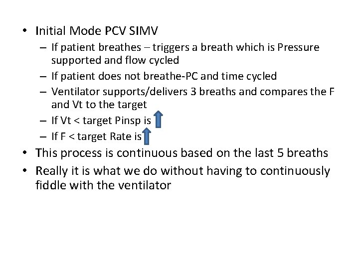 • Initial Mode PCV SIMV – If patient breathes – triggers a breath
