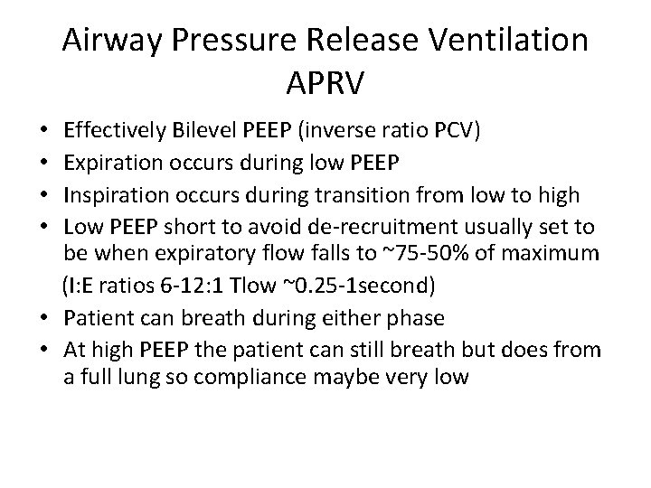 Airway Pressure Release Ventilation APRV Effectively Bilevel PEEP (inverse ratio PCV) Expiration occurs during