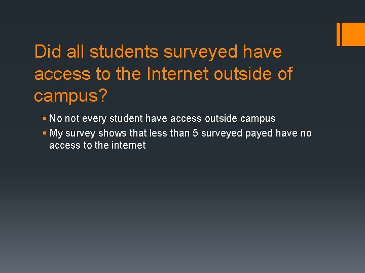 Did all students surveyed have access to the Internet outside of campus? § No