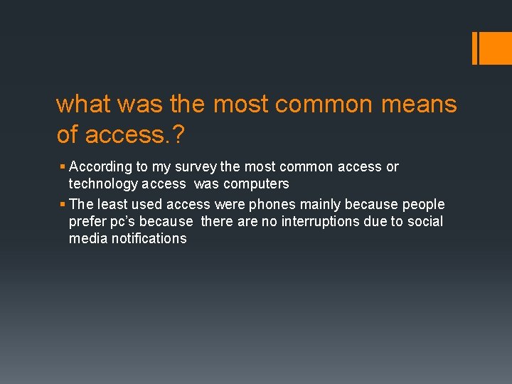 what was the most common means of access. ? § According to my survey