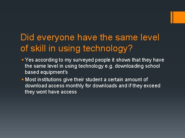 Did everyone have the same level of skill in using technology? § Yes according