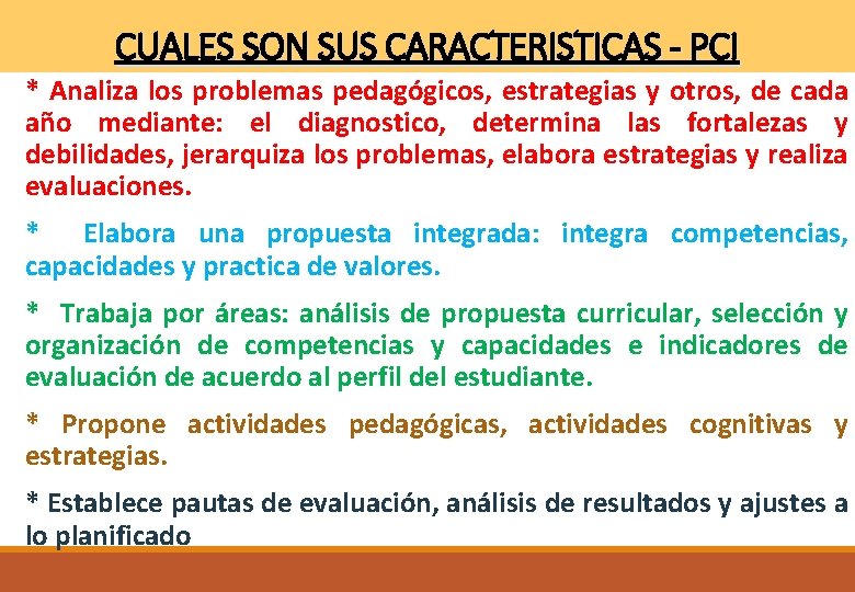 CUALES SON SUS CARACTERISTICAS - PCI * Analiza los problemas pedagógicos, estrategias y otros,