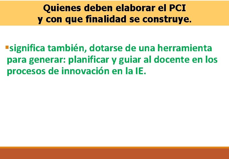 Quienes deben elaborar el PCI y con que finalidad se construye. §significa también, dotarse