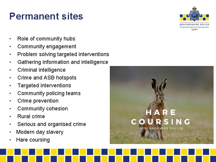 Permanent sites • Role of community hubs • Community engagement • Problem solving targeted