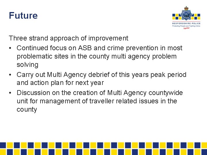 Future Three strand approach of improvement • Continued focus on ASB and crime prevention