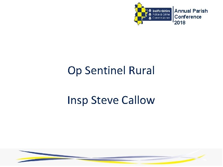 Annual Parish Conference 2018 Op Sentinel Rural Insp Steve Callow 