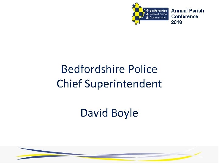 Annual Parish Conference 2018 Bedfordshire Police Chief Superintendent David Boyle 