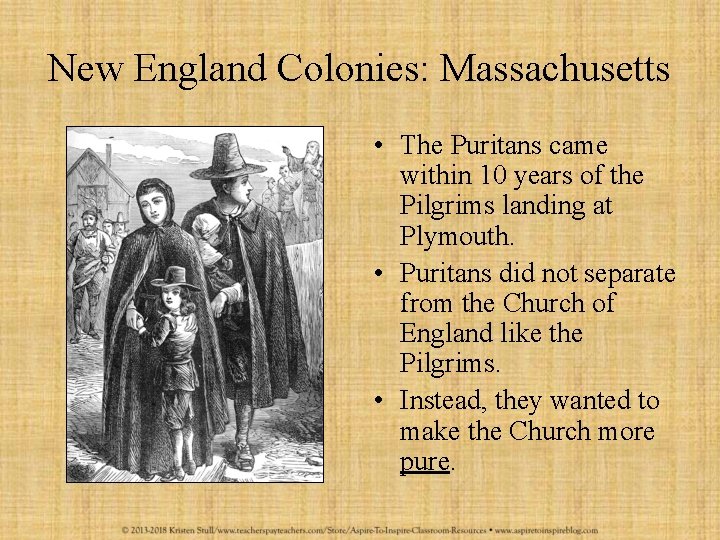 New England Colonies: Massachusetts • The Puritans came within 10 years of the Pilgrims