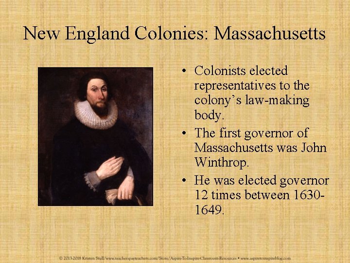 New England Colonies: Massachusetts • Colonists elected representatives to the colony’s law-making body. •
