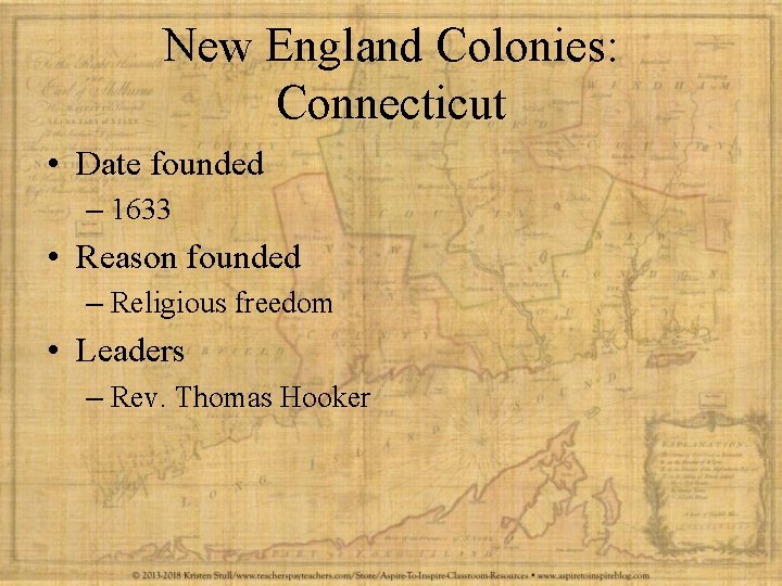 New England Colonies: Connecticut • Date founded – 1633 • Reason founded – Religious