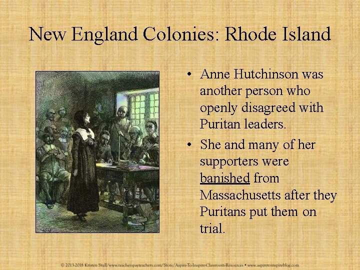 New England Colonies: Rhode Island • Anne Hutchinson was another person who openly disagreed