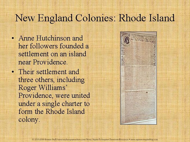 New England Colonies: Rhode Island • Anne Hutchinson and her followers founded a settlement