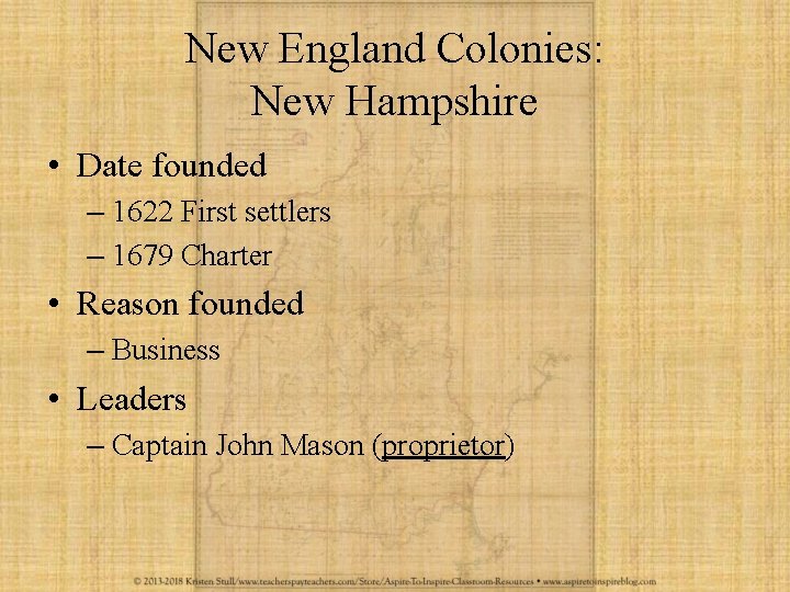 New England Colonies: New Hampshire • Date founded – 1622 First settlers – 1679
