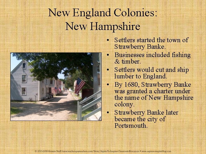 New England Colonies: New Hampshire • Settlers started the town of Strawberry Banke. •