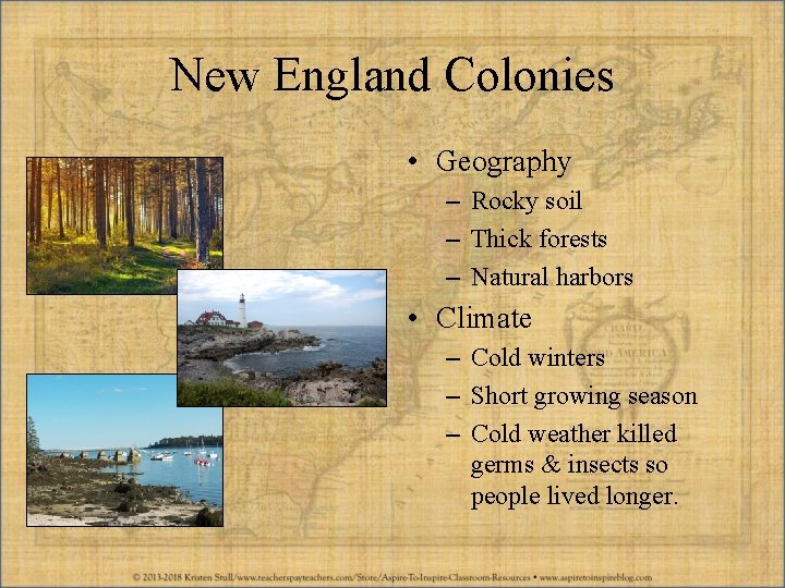 New England Colonies • Geography – Rocky soil – Thick forests – Natural harbors