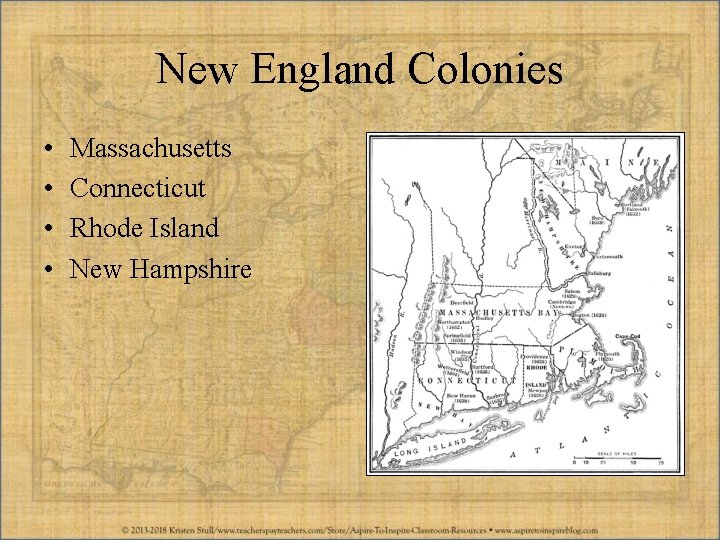 New England Colonies • • Massachusetts Connecticut Rhode Island New Hampshire 