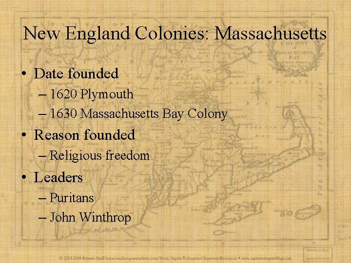 New England Colonies: Massachusetts • Date founded – 1620 Plymouth – 1630 Massachusetts Bay