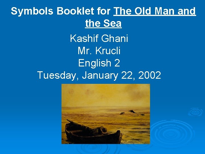Symbols Booklet for The Old Man and the Sea Kashif Ghani Mr. Krucli English