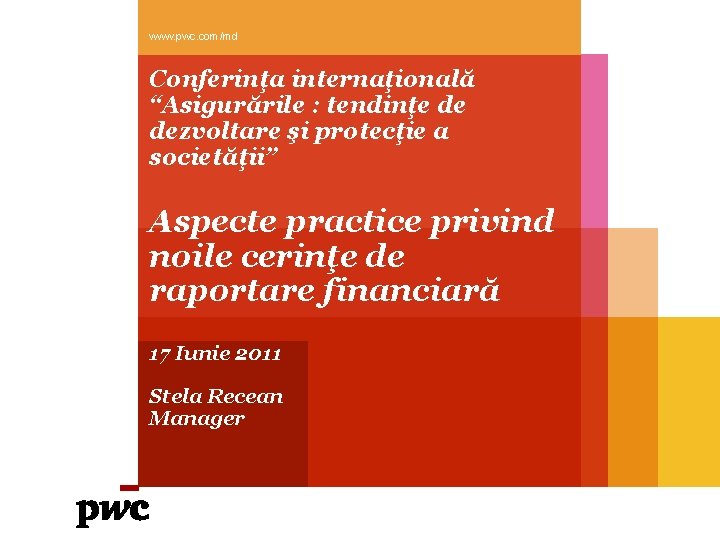 www. pwc. com/md Conferinţa internaţională “Asigurările : tendinţe de dezvoltare şi protecţie a societăţii”