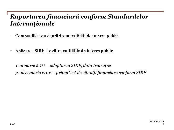 Raportarea financiară conform Standardelor Internaţionale • Companiile de asigurări sunt entităţi de interes public