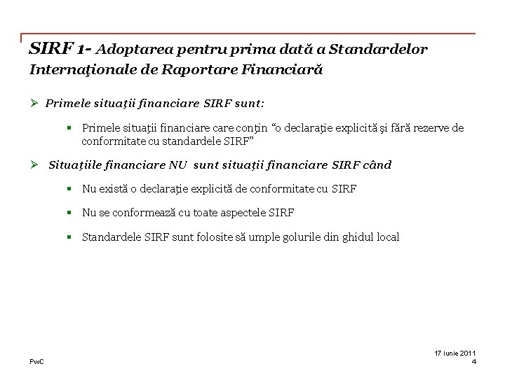 SIRF 1 - Adoptarea pentru prima dată a Standardelor Internaţionale de Raportare Financiară Ø