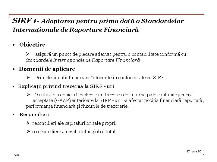 SIRF 1 - Adoptarea pentru prima dată a Standardelor Internaţionale de Raportare Financiară •