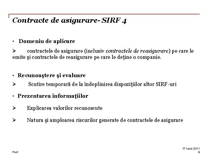 Contracte de asigurare- SIRF 4 • Domeniu de aplicare Ø contractele de asigurare (inclusiv