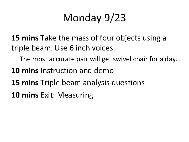 Monday 9/23 15 mins Take the mass of four objects using a triple beam.