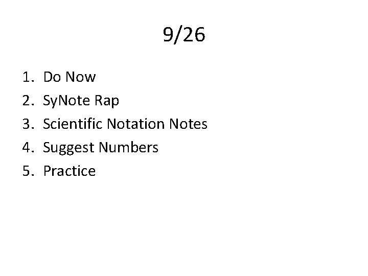 9/26 1. 2. 3. 4. 5. Do Now Sy. Note Rap Scientific Notation Notes