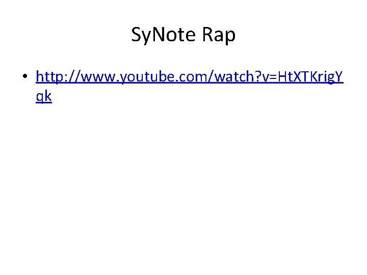 Sy. Note Rap • http: //www. youtube. com/watch? v=Ht. XTKrig. Y qk 