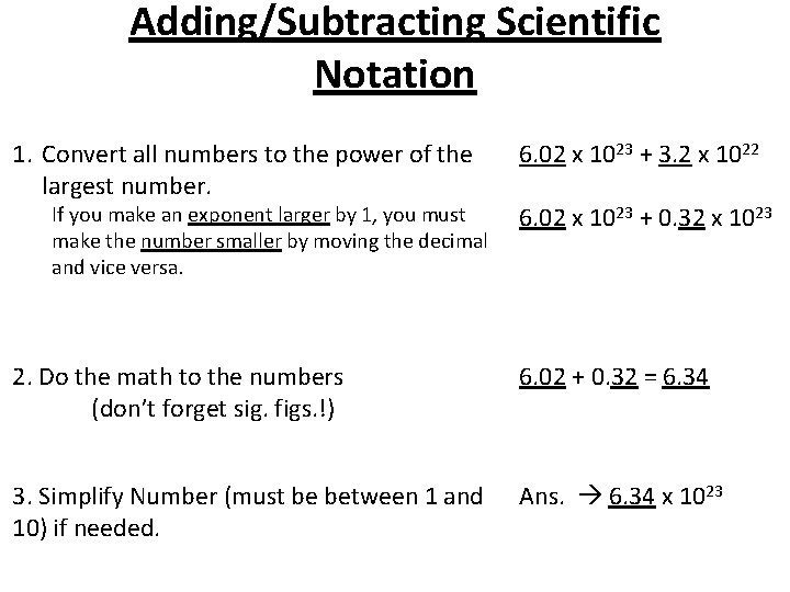 Adding/Subtracting Scientific Notation 1. Convert all numbers to the power of the largest number.