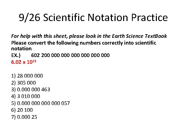 9/26 Scientific Notation Practice For help with this sheet, please look in the Earth