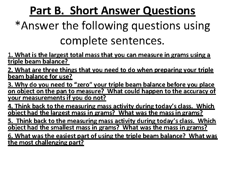 Part B. Short Answer Questions *Answer the following questions using complete sentences. 1. What