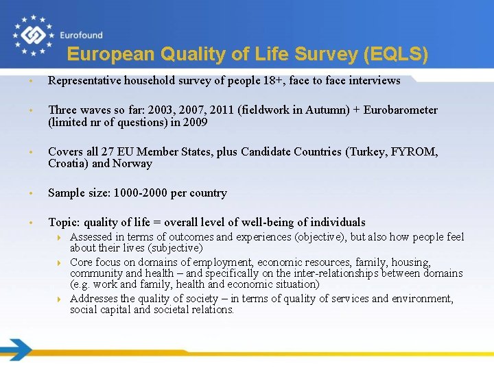 European Quality of Life Survey (EQLS) • Representative household survey of people 18+, face