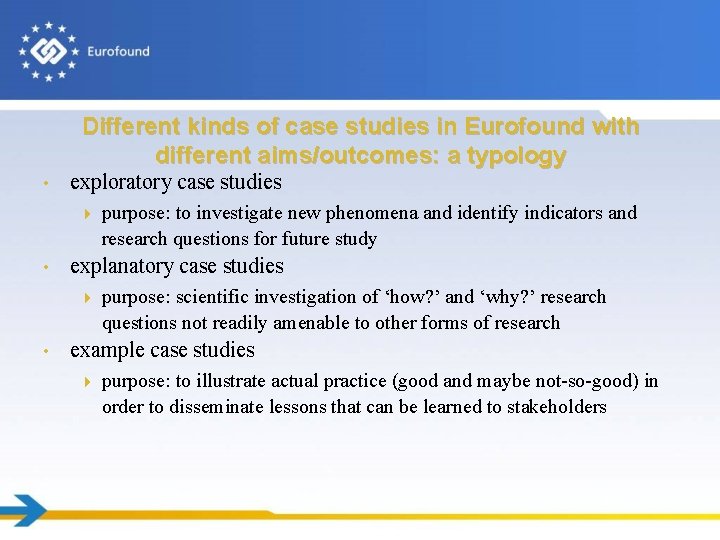 Different kinds of case studies in Eurofound with different aims/outcomes: a typology • exploratory