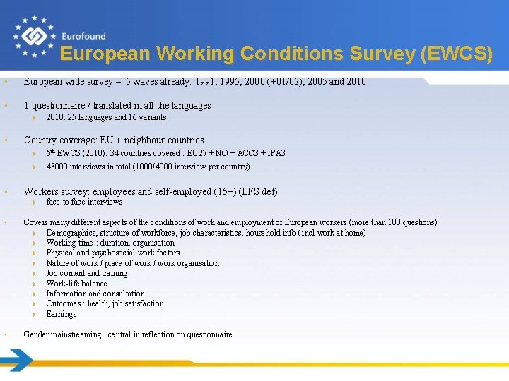 European Working Conditions Survey (EWCS) • European wide survey – 5 waves already: 1991,