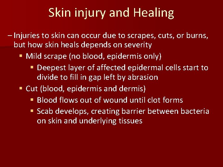 Skin injury and Healing – Injuries to skin can occur due to scrapes, cuts,
