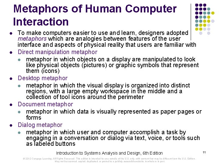 Metaphors of Human Computer Interaction l l l To make computers easier to use