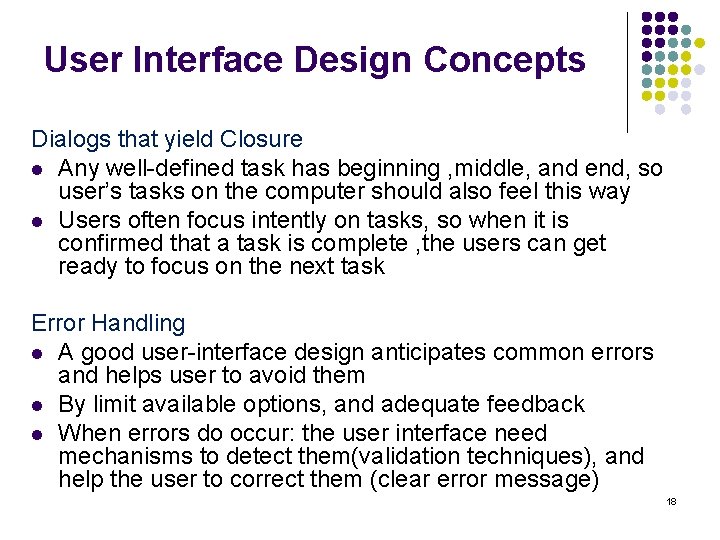 User Interface Design Concepts Dialogs that yield Closure l Any well-defined task has beginning