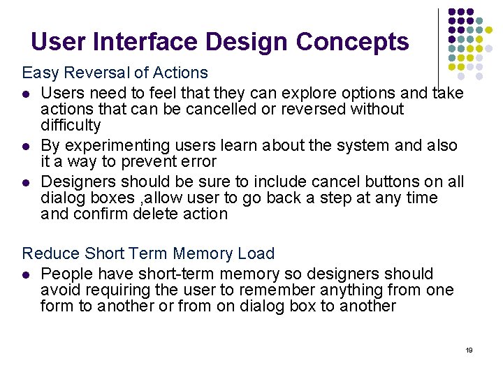 User Interface Design Concepts Easy Reversal of Actions l Users need to feel that