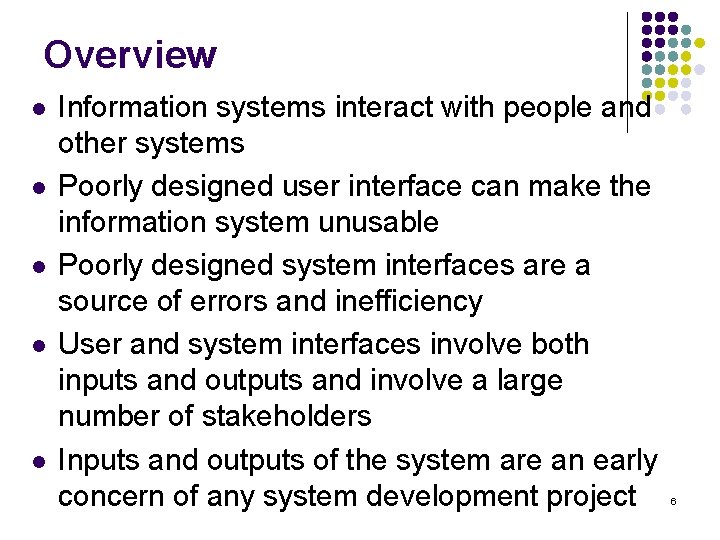 Overview l l l Information systems interact with people and other systems Poorly designed