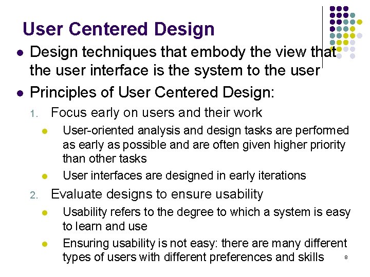 User Centered Design l l Design techniques that embody the view that the user