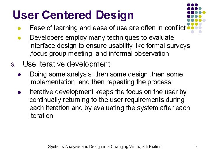 User Centered Design l l Ease of learning and ease of use are often