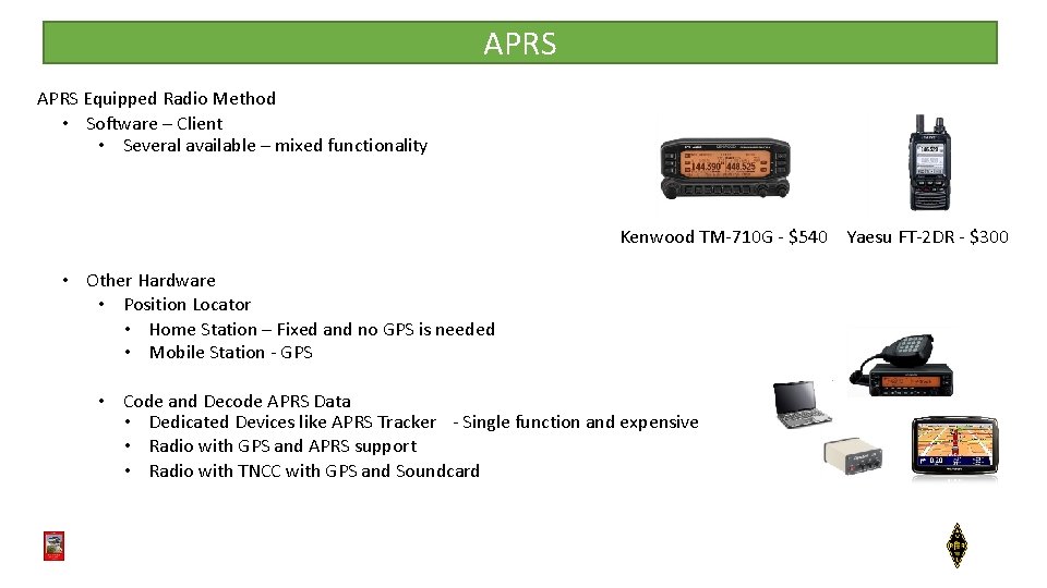 APRS Equipped Radio Method • Software – Client • Several available – mixed functionality